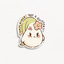 Complainer not a Quitter Sticker
